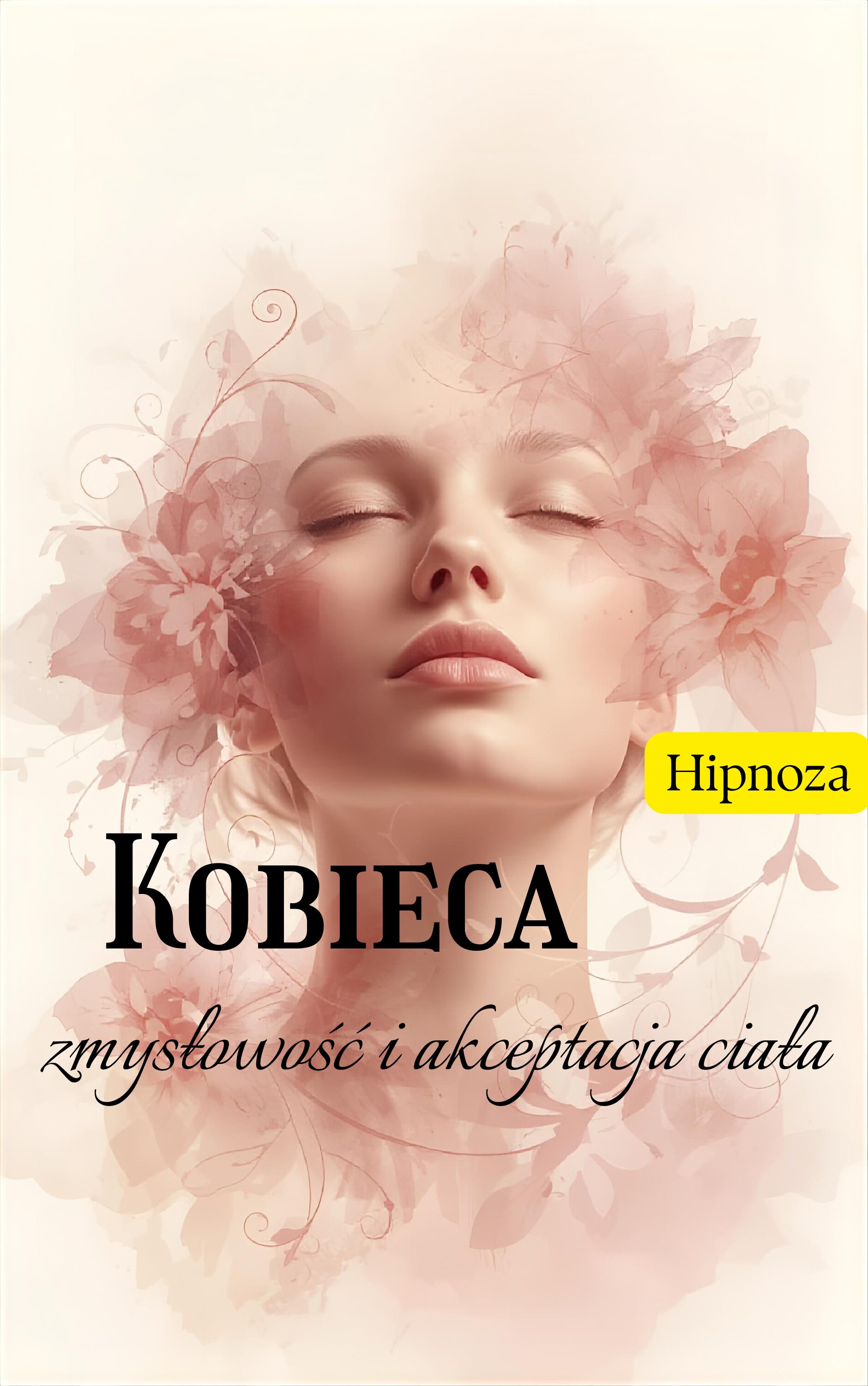 Kobieca ZMYSŁOWOŚĆ i AKCEPTACJA ciała-hipnoza dla głębokiego ukojenia i miłości do siebie
