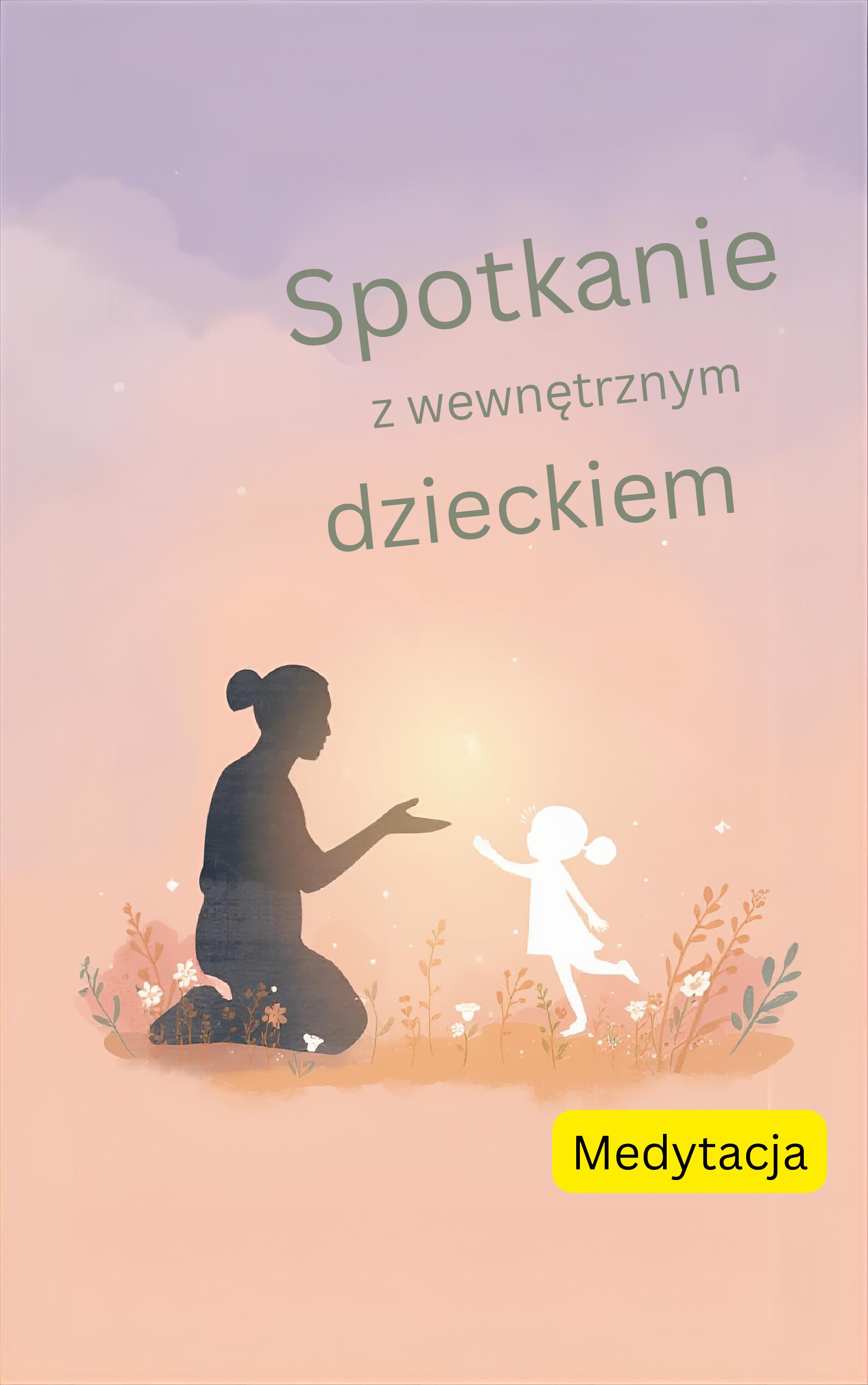 Spotkanie z wewnętrznym dzieckiem-medytacja uzdrawiająca