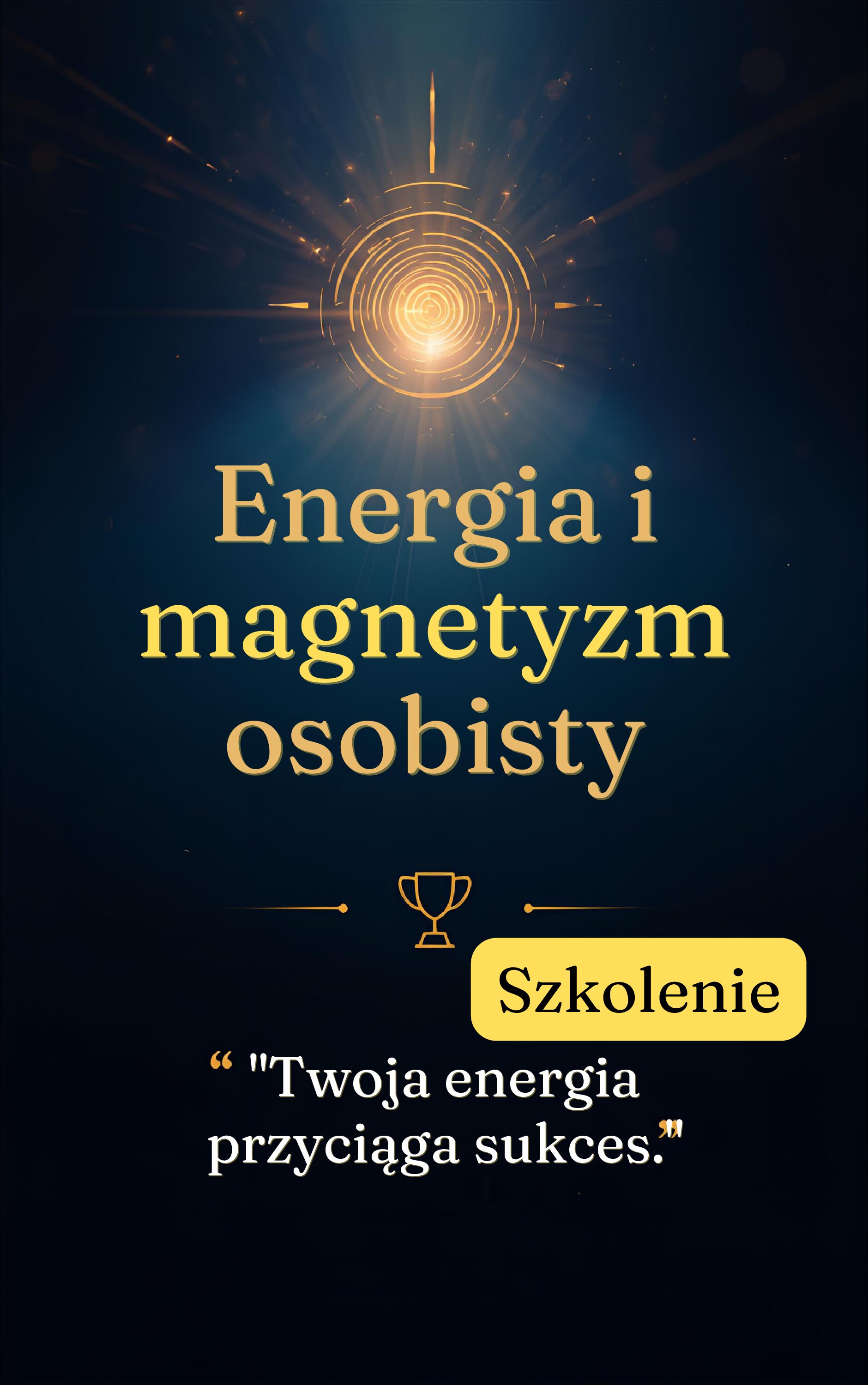 Energia i Magnetyzm Osobisty-Jak Przyciągnąc Sukces, Pieniądze i Szczęście