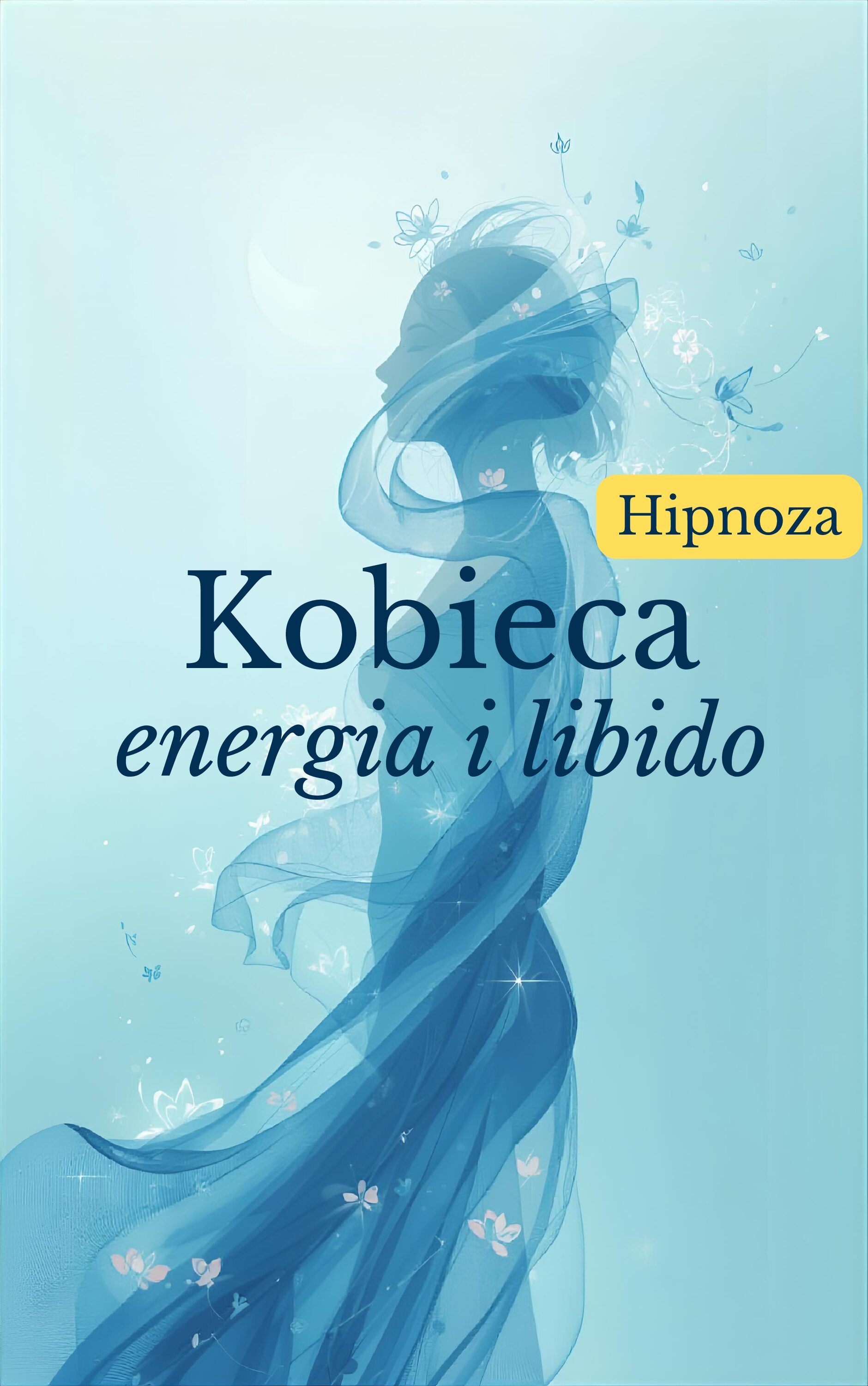 Kobieca ENERGIA i LIBIDO-hipnoza budząca radość, bliskość i pożądanie