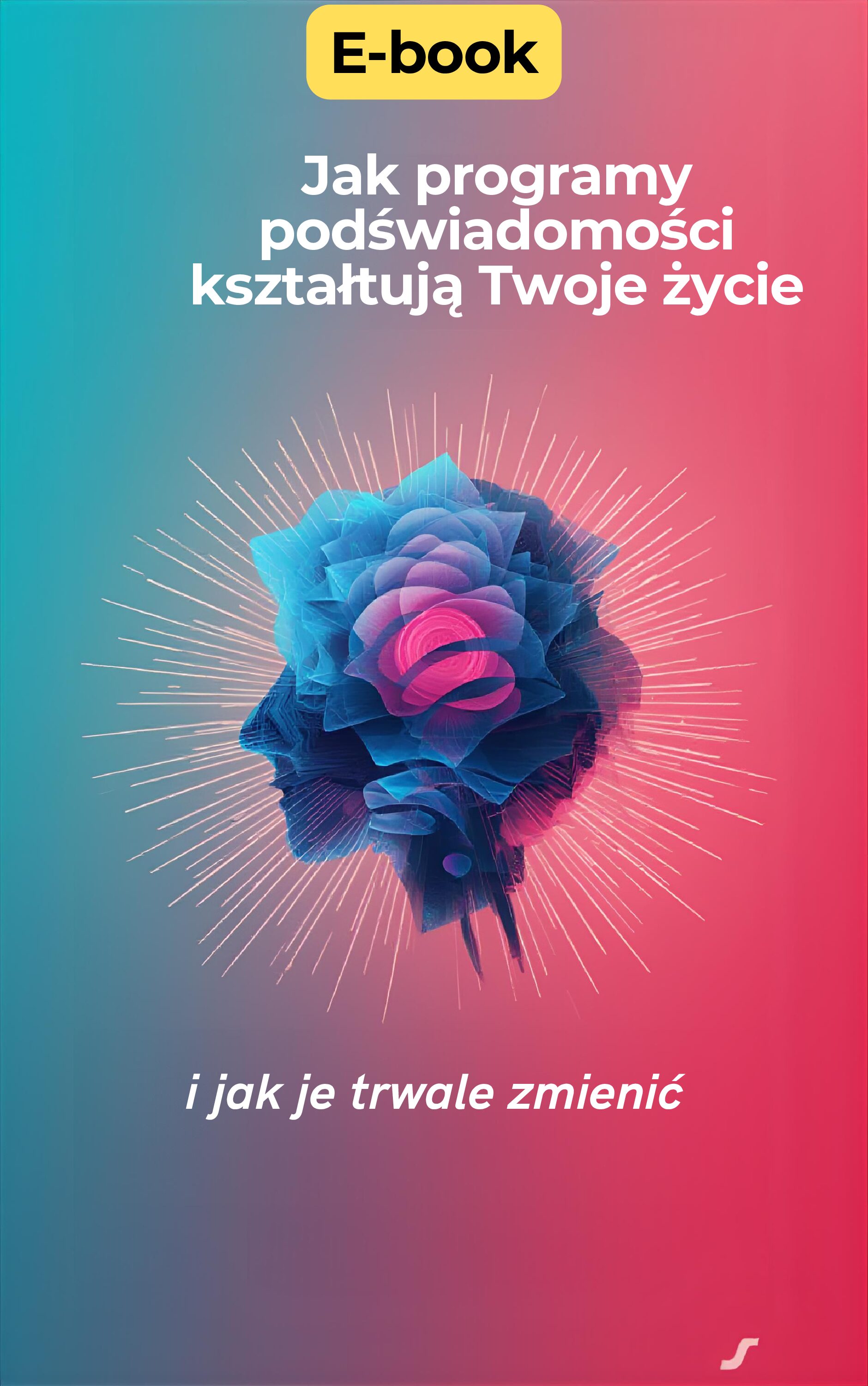 Jak programy podświadomości kształtują Twoje życie- i jak je trwale zmienić