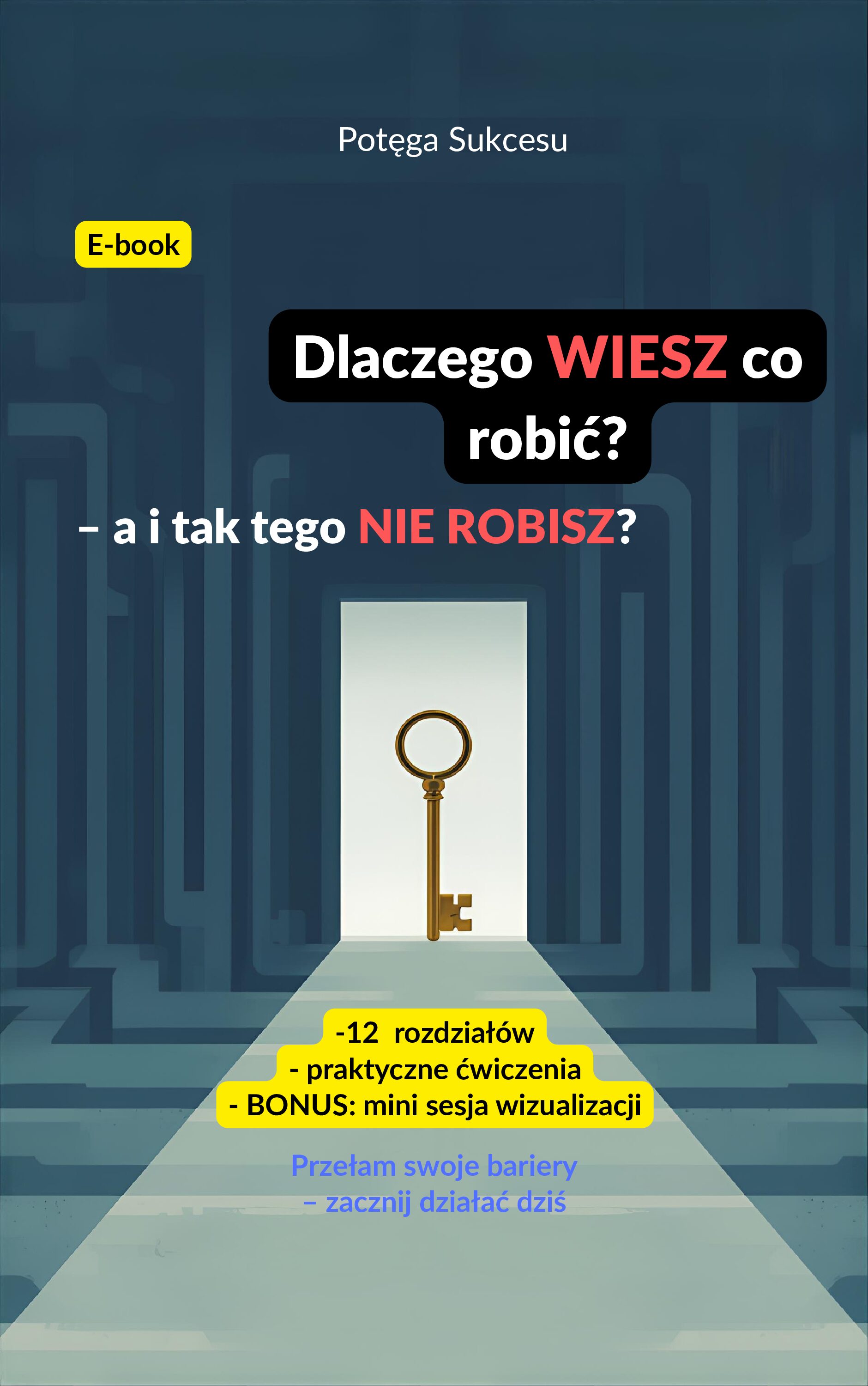 E-BOOK „Dlaczego WIESZ co robić- a i tak tego nie robisz?”